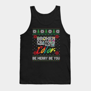 Broken Crayons Still Color Ugly Christmas Tank Top